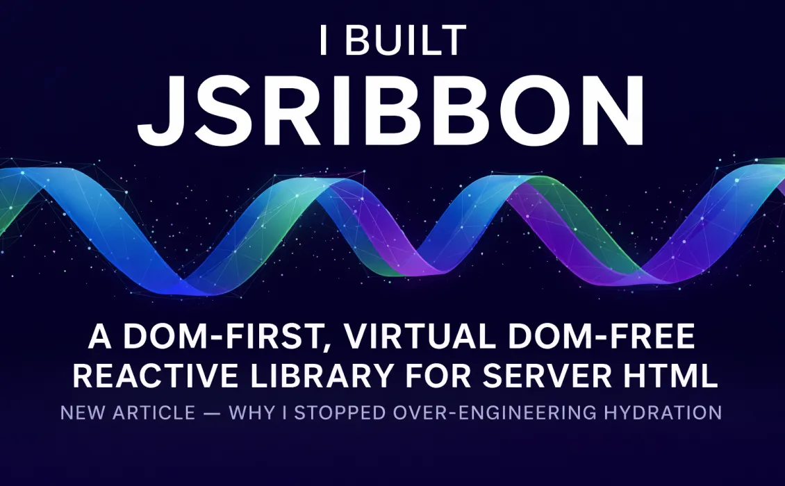 I Built jsRibbon — A DOM-First Reactive Library Without Virtual DOM